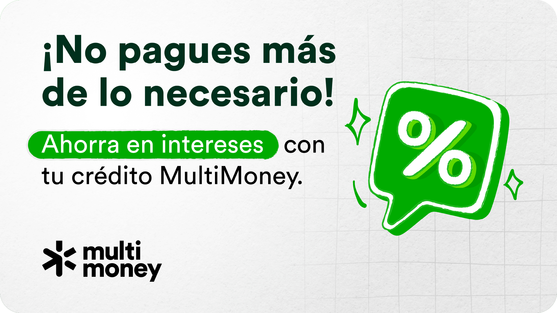 Ilustración con ícono verde de porcentaje y texto: ¡No pagues más de lo necesario! Ahorra en intereses con tu crédito MultiMoney.