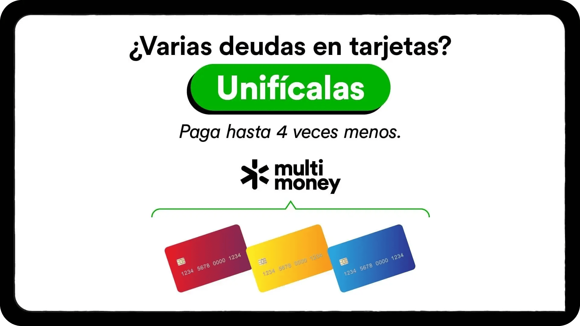 magen con tres tarjetas de crédito de colores (roja, amarilla y azul) alineadas en la parte inferior. En la parte superior se lee el texto “¿Varias deudas en tarjetas? Unifícalas. Paga hasta 4 veces menos.” con el logotipo de MultiMoney al centro.